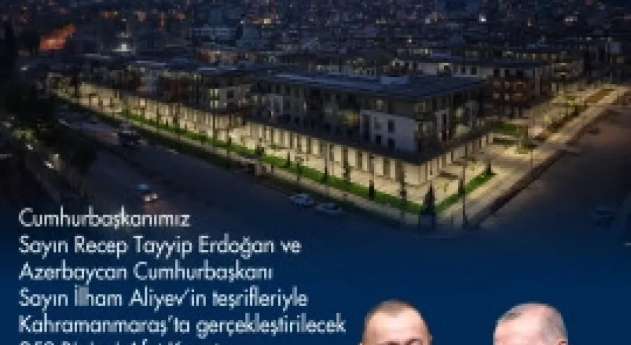 Erdoğan ve Aliyev'den Kahramanmaraş'a Müjde! Konut Teslim Töreniyle Dönüşüm Hızlanıyor